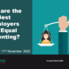 Graphic for the HRreview webinar titled "Who are the Best Employers for Equal Parenting?" happening at 11am, Thursday 17th November 2022. Co-hosted with Bright Horizons. The image features scales with people balanced on each side, highlighting best employers championing equal parenting.