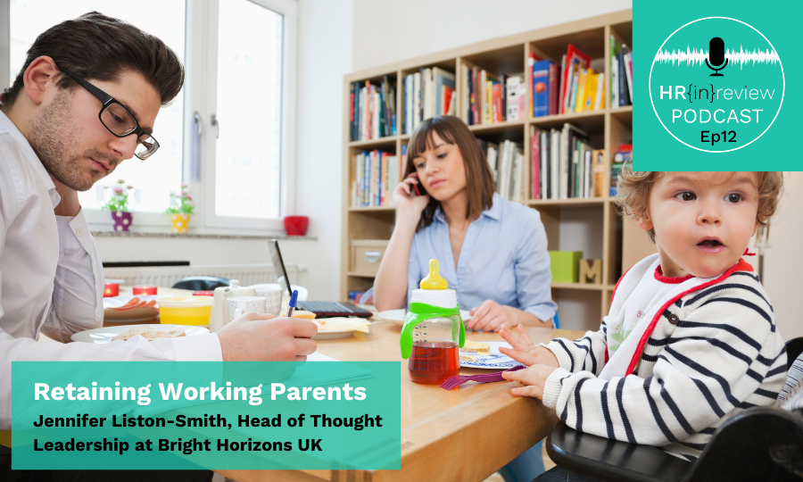 HR in Review Podcast Episode 12 - Retaining Working Parents with Jennifer Liston-Smith
