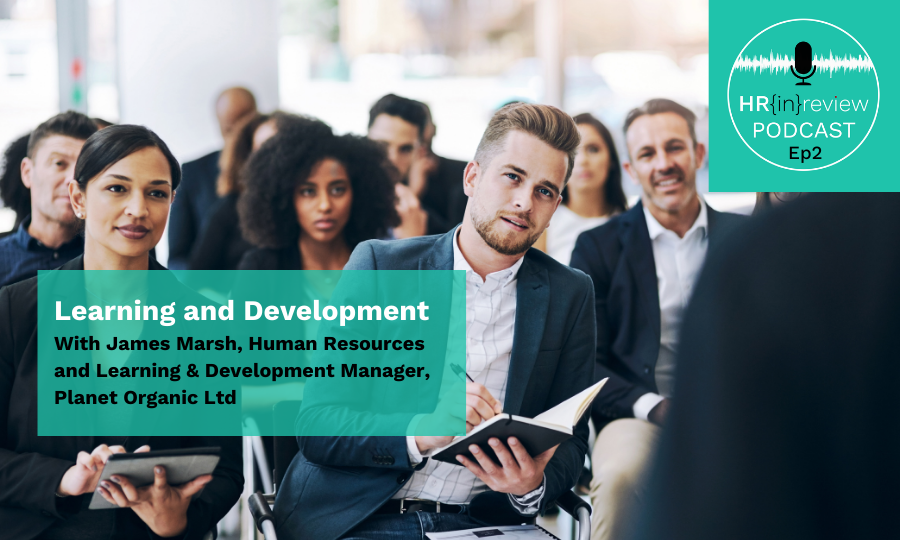 HR in Review Podcast Episode 2 - Learning and Development with James Marsh
