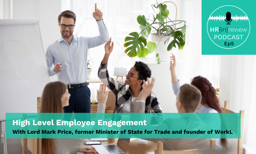 HR in Review Podcast Episode 5 - High Level Employee Engagement with Lord Mark Price