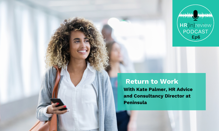 HR in Review Podcast Episode 6 - Return to Work with Kate Palmer