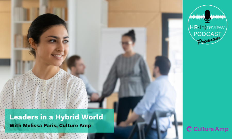 HR in Review Podcast Premium Podcast - Leaders in a Hybrid World - with Culture Amp