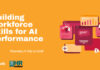 Building workforce skills for AI performance Building workforce skills for AI performance