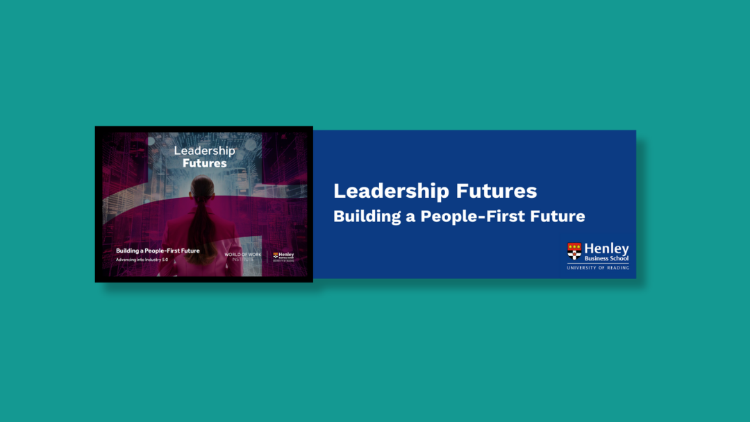 Henley - Leadership Futures: Building a People-First Future