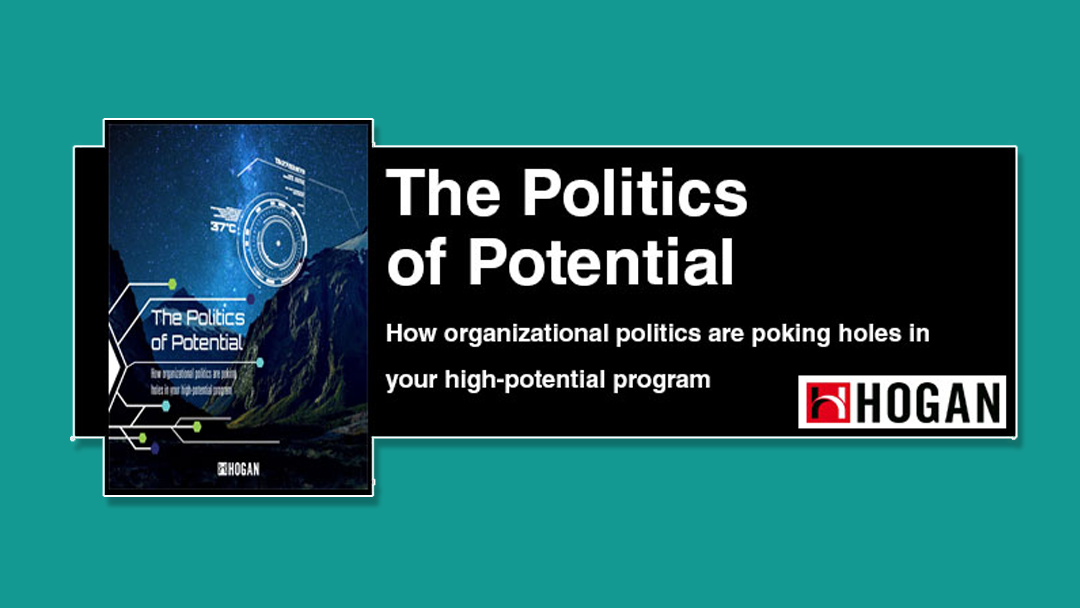 The Politics of Potential a Free whitepaper by Hogan Assessments
