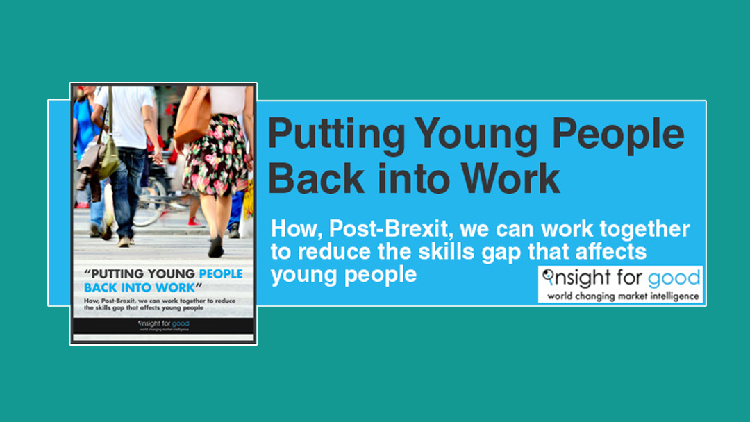 Putting Young People Back into Work a Guide by Insight for Good