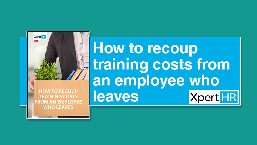 How to recoup training costs from an employee who leaves - a guide by XpertHR