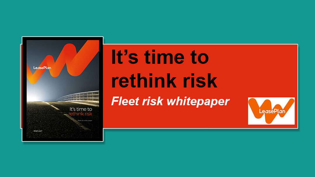 It's time to rethink fleet risk - free whitepaper download by LeasePlan