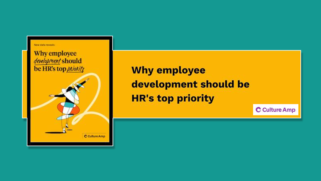 Culture Amp explore how an investment in employee development can improve the employee experience in three key areas: retention, engagement, and performance.  Free download.